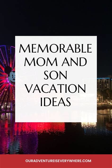 Top Picks for Mom and Son Vacations: Creating Lasting .